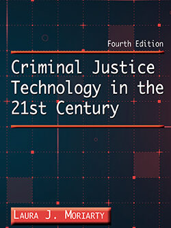 CRIMINAL JUSTICE TECHNOLOGY IN THE 21ST CENTURY (4th Ed.)